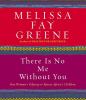 Go to record There is no me without you [one woman's odyssey to rescue ...