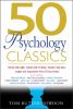 Go to record 50 psychology classics : who we are, how we think, what we...