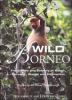 Go to record Wild Borneo : the wildlife and scenery of Sabah, Sarawak, ...