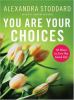 Go to record You are your choices : 50 ways to live the good life
