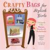 Go to record Crafty bags bags for stylish girls : uniquely chic purses,...