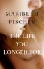 Go to record The life you longed for : [a novel]