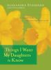 Go to record Things I want my daughters to know : a small book about th...
