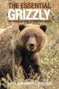 Go to record The essential grizzly : the mingled fates of men and bears