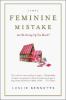 Go to record The feminine mistake : are we giving up too much?