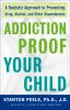 Go to record Addiction-proof your child : a realistic approach to preve...