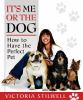 Go to record It's me or the dog : how to have the perfect pet