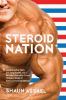 Go to record Steroid nation : juiced home run totals, anti-aging miracl...