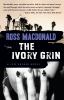 Go to record The ivory grin : [a Lew Archer novel]