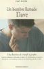Go to record Un hombre llamado Dave : una historia de triunfo y perdon