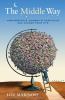 Go to record The middle way : finding happiness in a world of extremes