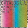 Go to record Catalog L.A. : birth of an art capital, 1955-1985
