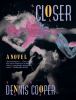 Go to record Closer : [a novel]