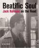 Go to record Beatific soul : Jack Kerouac on the road