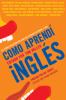 Go to record Como aprendí inglés : 55 latinos realizados relatan las le...