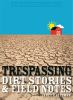 Go to record Trespassing : dirt stories & field notes