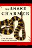 Go to record The snake charmer : a life and death in pursuit of knowledge