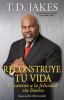 Go to record Reconstruye tu vida : el camino a la felicidad sin límites
