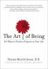 Go to record The art of being : 101 ways to practice purpose in your life