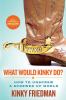 Go to record What would Kinky do? : how to unscrew a screwed-up world