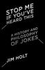 Go to record Stop me if you've heard this : a history and philosophy of...