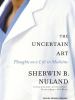 Go to record The uncertain art thoughts on a life in medicine